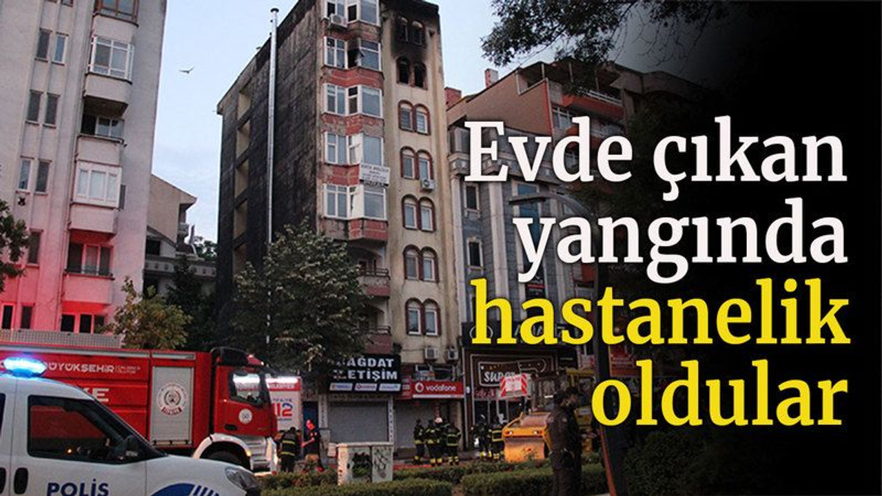 Evde çıkan yangında hastanelik oldular